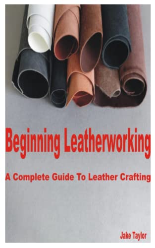 Stock image for Beginning Leatherworking: A Complete Guide to Leather Crafting for sale by GreatBookPrices