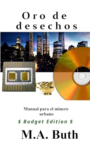 Imagen de archivo de Oro de desechos: Manual para el minero urbano (Budget Edition) (Spanish Edition) a la venta por California Books