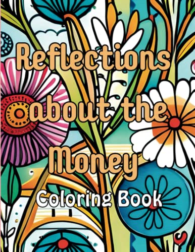 Beispielbild fr Reflections about the Money Coloring Book: A Mindful Journey to Financial Abundance zum Verkauf von Ria Christie Collections
