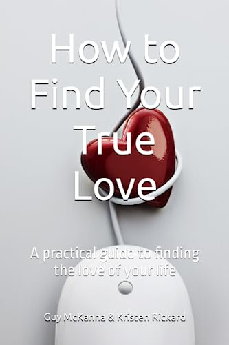 Beispielbild fr How to Find Your True Love: A practical guide to finding the love of your life (The love, life and death series. Answers to life's big questions - what you need to know to) zum Verkauf von Ria Christie Collections