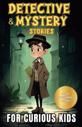 Stock image for Detective and Mystery Stories for Curious Kids: A Collection of Interesting Stories for Young Sleuths with Solve-it-Yourself Mysteries for sale by Omega