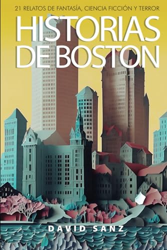 9798391534327: Historias de Boston: 21 relatos de fantasa, ciencia ficcin y terror