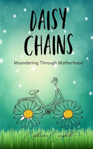 9798391606734: Daisy Chains: Meandering through motherhood