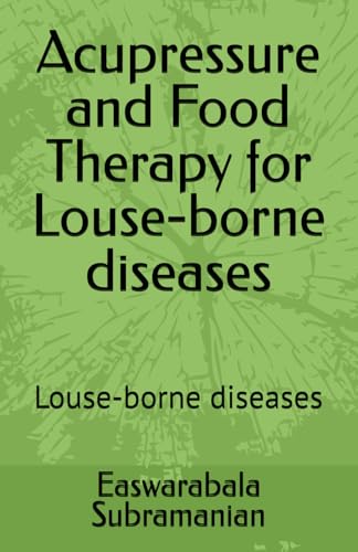 Beispielbild fr Acupressure and Food Therapy for Louse-borne diseases: Louse-borne diseases (Medical Books for Common People - Part 1) zum Verkauf von California Books