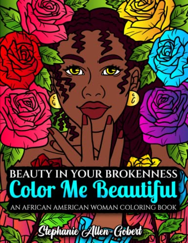 Stock image for Beauty in Your Brokenness : Color Me Beautiful-An Adult Coloring Book for sale by Better World Books