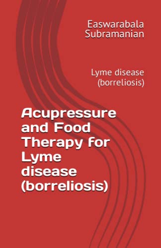 Beispielbild fr Acupressure and Food Therapy for Lyme disease (borreliosis): Lyme disease (borreliosis) zum Verkauf von GreatBookPrices