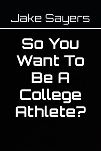 Beispielbild fr So You Want To Be A College Athlete zum Verkauf von PBShop.store US