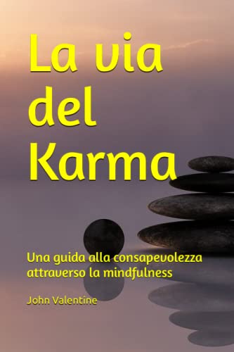 Imagen de archivo de La via del Karma: Una guida alla consapevolezza attraverso la mindfulness a la venta por GreatBookPrices