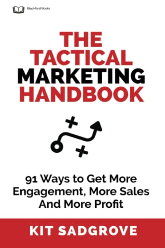 Stock image for The Tactical Marketing Handbook: 91 Ways to Get More Engagement, More Sales, and More Profit for sale by GreatBookPrices