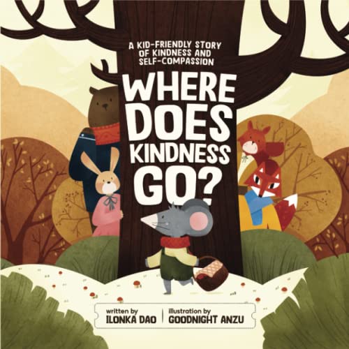 Beispielbild fr Where Does Kindness Go ?: A Kid Friendly Story of Kindness and Self Compassion zum Verkauf von GreatBookPrices