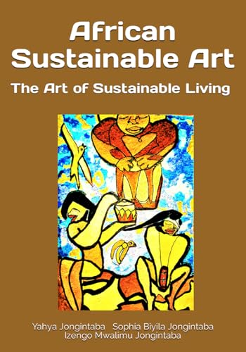 Imagen de archivo de African Sustainable Art: The Art of Sustainable Living (Exile and Expatriation) a la venta por HPB-Ruby
