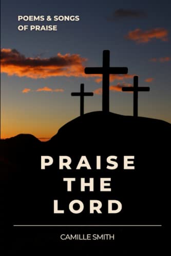9798392021222: Praise the Lord: Poems and Songs of Praise