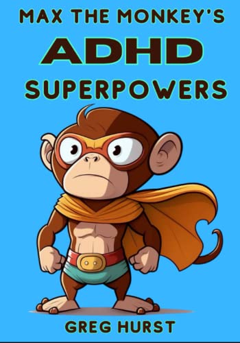 Imagen de archivo de Max the Monkey's ADHD Superpowers - An educational book for children suffering ADHD a la venta por GreatBookPrices