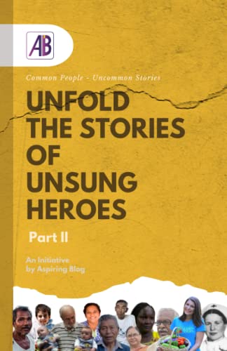 Stock image for Unfold the Stories of Unsung Heroes Part II: Common People - Uncommon Stories (Unsung Heroes Series) for sale by Ria Christie Collections