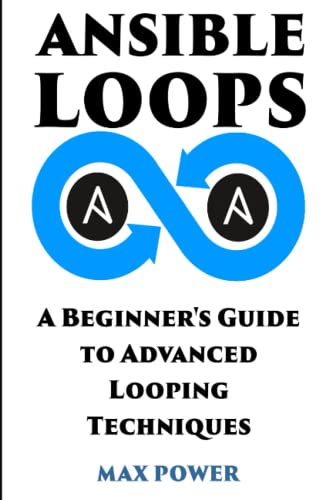 Stock image for Ansible Loops: A Beginners guide to advanced looping techniques for sale by GreatBookPrices