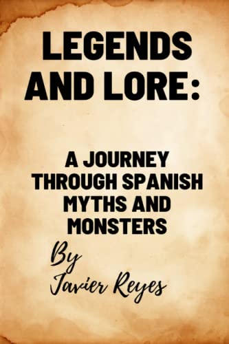 Imagen de archivo de Legends and Lore: A Journey through Spanish Myths and Monsters a la venta por GreatBookPrices