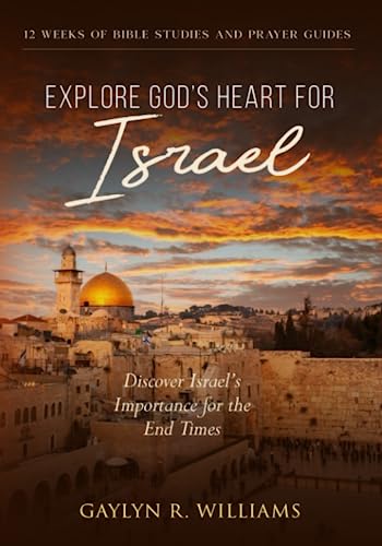 Stock image for Explore God?s Heart for Israel: Discover Israel?s Importance for the End Times for sale by California Books