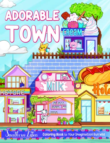 Stock image for Adorable Town Coloring Book: A Journey Through Cute Towns and Cities With Buildings, Plants, Stores, and Houses, Stunning Illustrations For Adults, Relaxation and Stress Relieving for sale by Better World Books