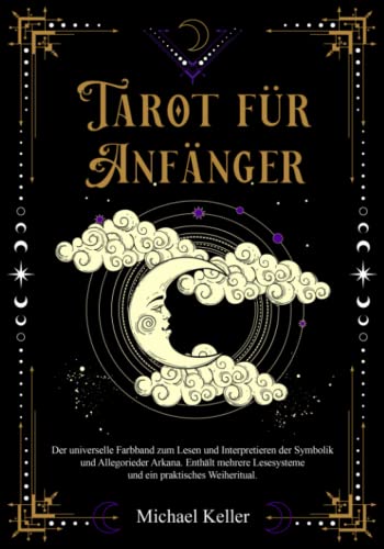 Beispielbild fr Tarot fr Anfnger: Der universelle Farbband zum Lesen und Interpretieren der Symbolik und Allegorie der Arkana. Enthlt mehrere Lesesysteme und ein praktisches Weiheritual. zum Verkauf von medimops