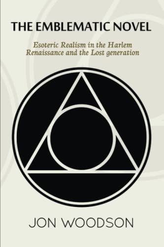 9798392420179: The Emblematic Novel: Esoteric Realism in the Harlem Renaissance and the Lost Generation