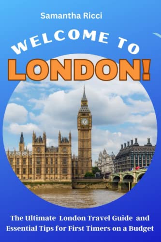 Beispielbild fr Welcome to London!: The Ultimate London Travel Guide and Essential Tips for First Timers on a Budget zum Verkauf von GreatBookPrices