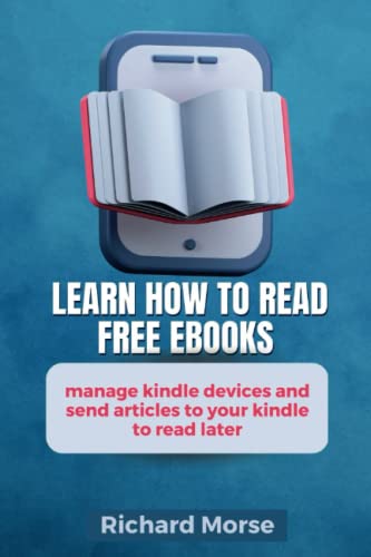 Beispielbild fr Learn How To Read Free Ebooks, Manage kindle Devices And Send Articles To Your Kindle To read Later zum Verkauf von PBShop.store US