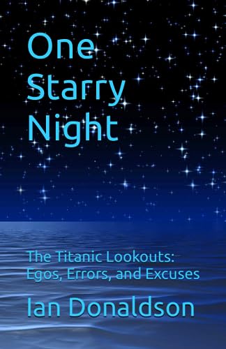 Stock image for One Starry Night: The Titanic Lookouts: Egos, Errors, and Excuses for sale by GreatBookPrices