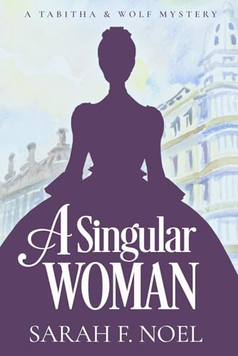 Beispielbild fr A Singular Woman: A Tabitha & Wolf Mystery (Tabitha & Wolf Historical Mystery Series) zum Verkauf von Wonder Book