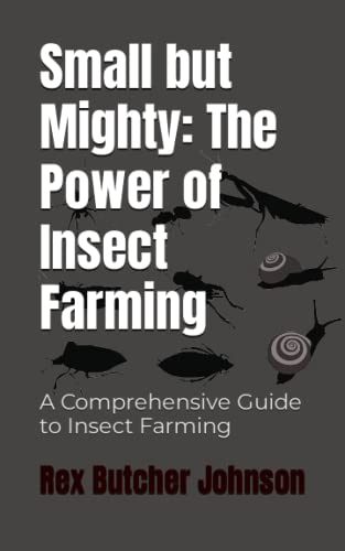 Imagen de archivo de Small but Mighty: The Power of Insect Farming: A Comprehensive Guide to Insect Farming a la venta por GreatBookPrices