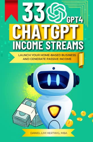 Stock image for 33 Essential ChatGPT Income Streams: Launch Your Home-Based Business, Generate Passive Income, and Achieve Financial Freedom Through The Power Of Artificial Intelligence for sale by PhinsPlace