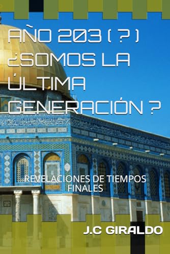 Stock image for 203(.) Somos La ltima Generacin ?: Revelaciones de Tiempos Finales for sale by GreatBookPrices
