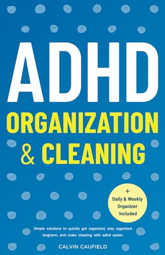 Immagine dell'editore per ADHD Organization and Cleaning : Simple Solutions to Quickly Get Organized, Stay Organized Long Term, and Make Cleaning with ADHD Easier venduto da Better World Books: West