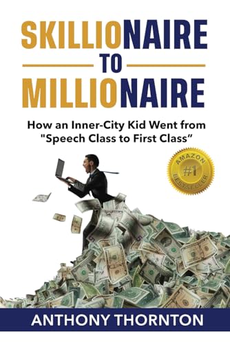 Stock image for Skillionaire to Millionaire: How an Inner-City Kid Went from "Speech Class to First Class" for sale by California Books