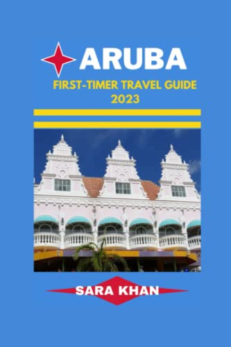 Stock image for Aruba First-Timer Travel Guide 2023: "Aruba Uncovered: The Ultimate First-timer's Travel Guidebook" for sale by GreatBookPrices
