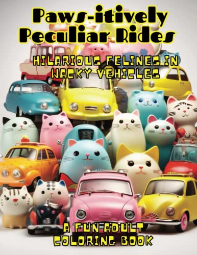 9798393030551: Paws-itively Peculiar Rides: Hilarious Felines in Wacky Vehicles |