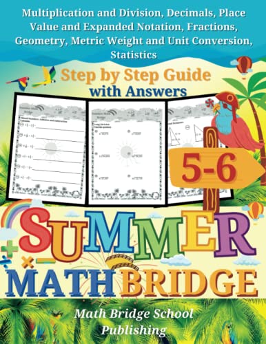 Beispielbild fr The Summer Math Bridge: A workbook for Grades 5 to 6: Multiplication, Division, Decimals, Place Value, Expanded Notation, Fractions, Geometry, Metric . (Summer Math Bridge Workbooks, Band 5) zum Verkauf von Buchpark