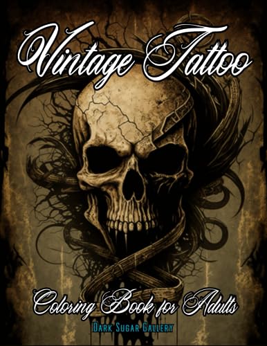 Beispielbild fr Tattoo Coloring Book for Adults: Unique Vintage Tattoos with the Ultimate Creative Designs. 50 Beautiful Pages for Relaxation and Stress Relief (Dark Sugar Tattoo Coloring) zum Verkauf von Better World Books