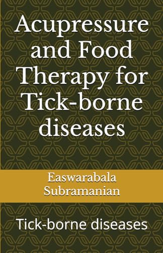 Beispielbild fr Acupressure and Food Therapy for Tick-borne diseases: Tick-borne diseases (Medical Books for Common People - Part 1) zum Verkauf von California Books