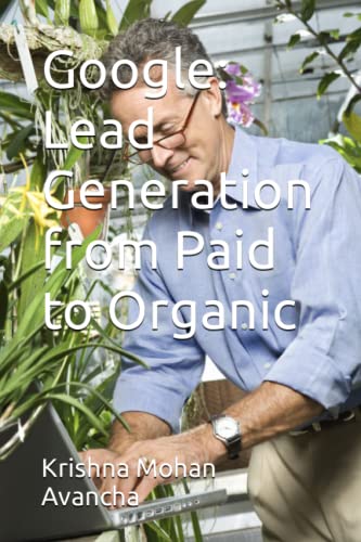 Stock image for Google: Lead Generation from Paid to Organic (The Secretts Unveiled) for sale by Ria Christie Collections