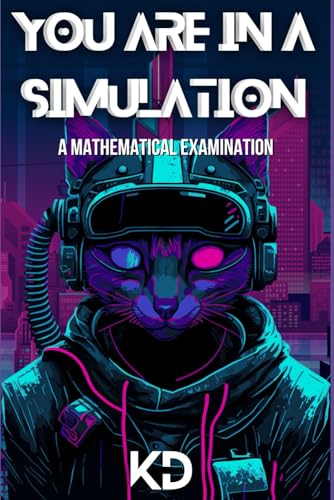 Stock image for You are in a Simulation: A Mathematical Examination for sale by GreatBookPrices