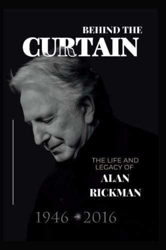 Imagen de archivo de Behind the Curtain: The Life and Legacy of Alan Rickman a la venta por GreatBookPrices