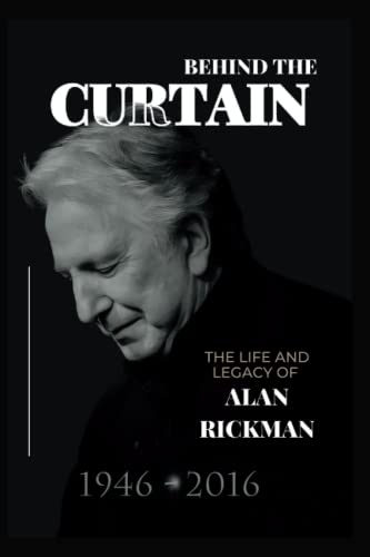 Stock image for Behind the Curtain: The Life and Legacy of Alan Rickman for sale by GreatBookPrices