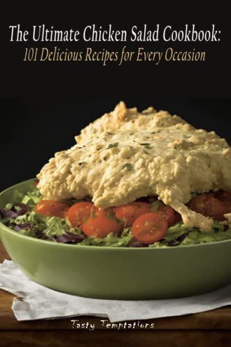 Stock image for The Ultimate Chicken Salad Cookbook: 101 Delicious Recipes for Every Occasion for sale by GreatBookPrices