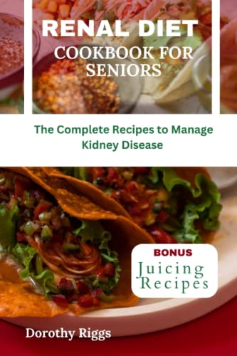 Beispielbild fr Renal Diet Cookbook for Seniors: The Complete Recipes to Manage Kidney Disease zum Verkauf von GreatBookPrices