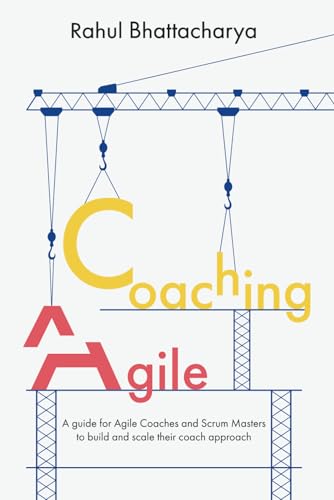 Stock image for Coaching Agile: A guide for Agile Coaches and Scrum Masters to build and scale their coach approach for sale by Ria Christie Collections