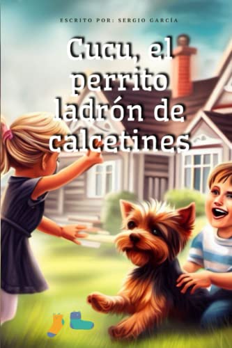 Stock image for Cucu, el perrito ladrn de calcetines: Libro infantil con ilustraciones y preguntas. (Spanish Edition) for sale by Ria Christie Collections