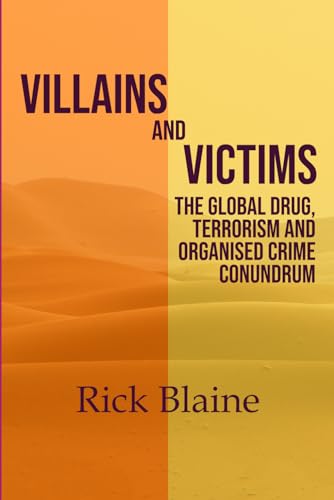 Stock image for Villains and Victims.: The Global Drug, Terrorism and Organised Crime Conundrum (The Global Terrorism Conundrum) for sale by California Books