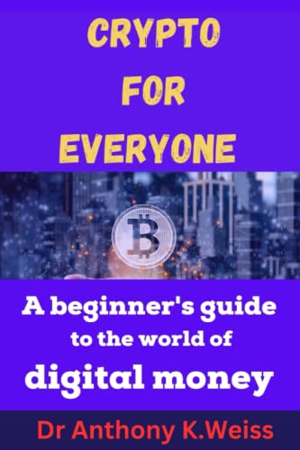 Stock image for Crypto for Everyone: A Beginner's Guide to the World of Digital Money for sale by GreatBookPrices