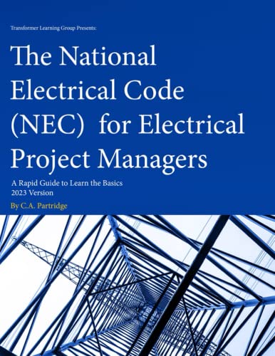 Stock image for The National Electrical Code (NEC) for Electrical Project Managers: A Rapid Guide to Learn the Basics: 2023 Version for sale by GreatBookPricesUK