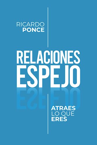 Imagen de archivo de Relaciones Espejo: Atraes lo que eres. a la venta por GreatBookPrices